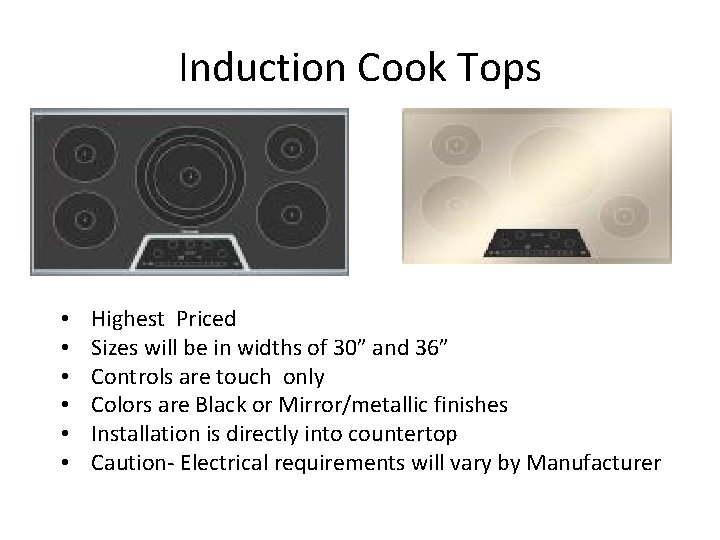 Induction Cook Tops • • • Highest Priced Sizes will be in widths of