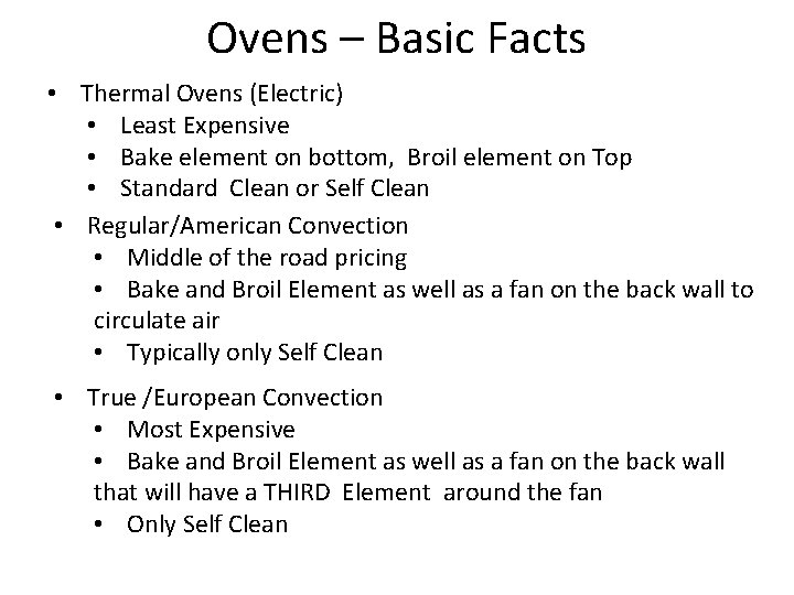 Ovens – Basic Facts • Thermal Ovens (Electric) • Least Expensive • Bake element