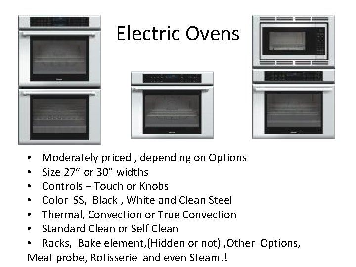 Electric Ovens • Moderately priced , depending on Options • Size 27” or 30”
