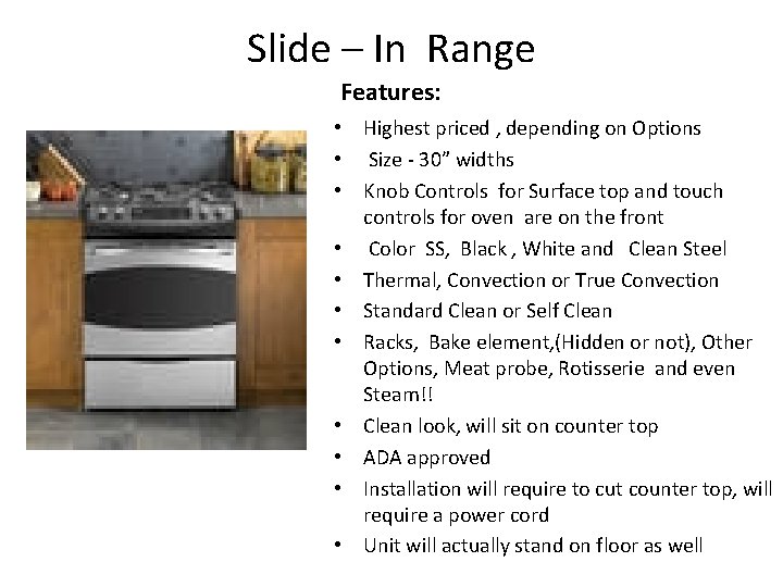Slide – In Range Features: • Highest priced , depending on Options • Size