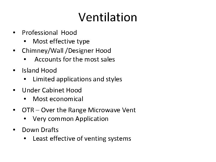 Ventilation • Professional Hood • Most effective type • Chimney/Wall /Designer Hood • Accounts