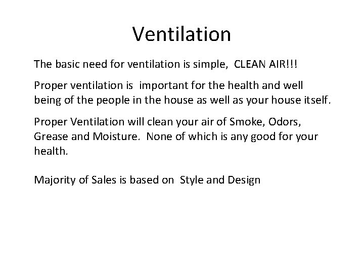 Ventilation The basic need for ventilation is simple, CLEAN AIR!!! Proper ventilation is important