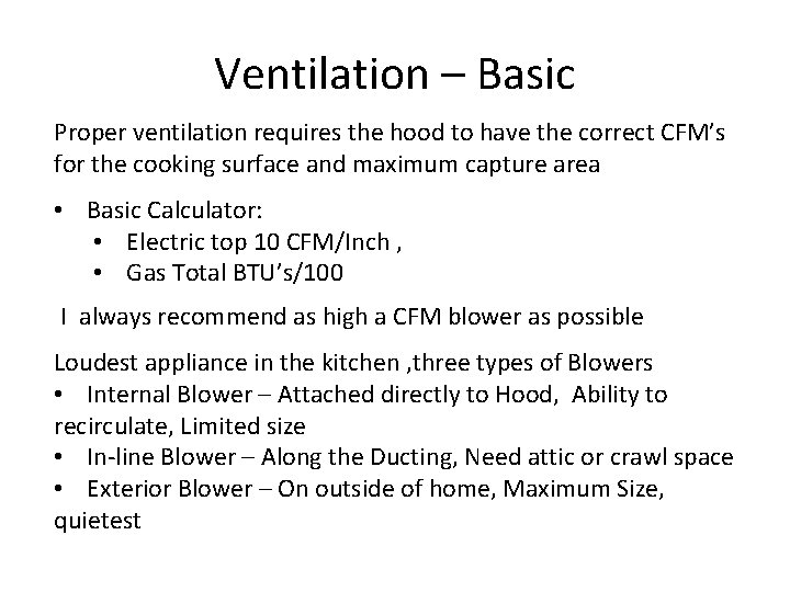 Ventilation – Basic Proper ventilation requires the hood to have the correct CFM’s for