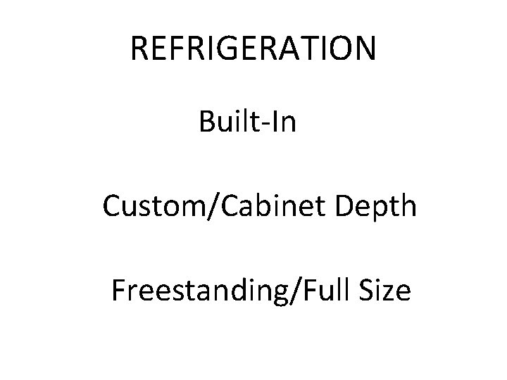 REFRIGERATION Built-In Custom/Cabinet Depth Freestanding/Full Size 