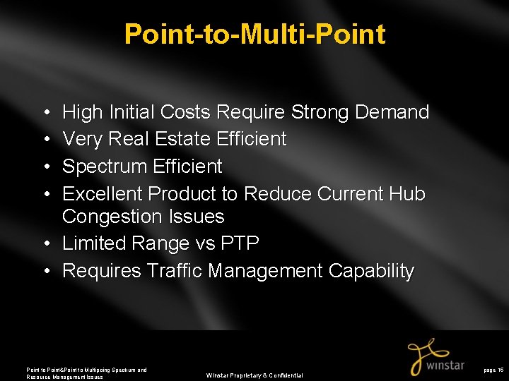 Point-to-Multi-Point • • High Initial Costs Require Strong Demand Very Real Estate Efficient Spectrum