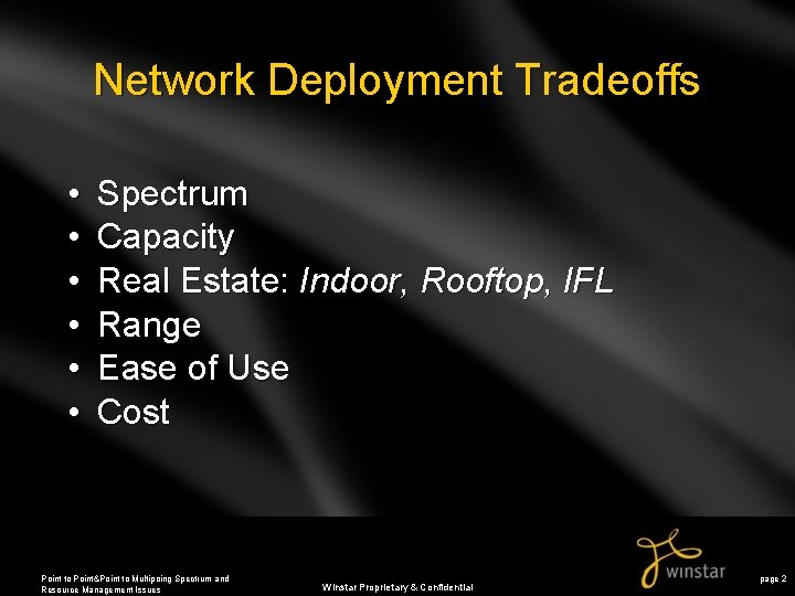 Network Deployment Tradeoffs • • • Spectrum Capacity Real Estate: Indoor, Rooftop, IFL Range