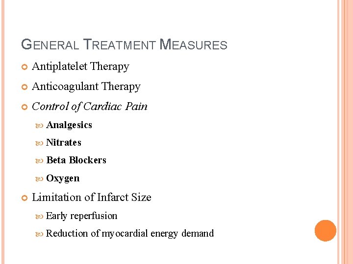 GENERAL TREATMENT MEASURES Antiplatelet Therapy Anticoagulant Therapy Control of Cardiac Pain Analgesics Nitrates Beta