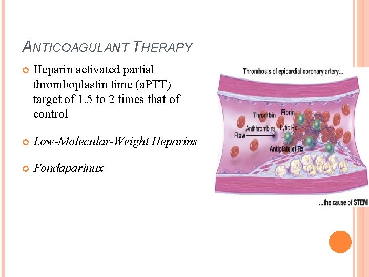 ANTICOAGULANT THERAPY Heparin activated partial thromboplastin time (a. PTT) target of 1. 5 to