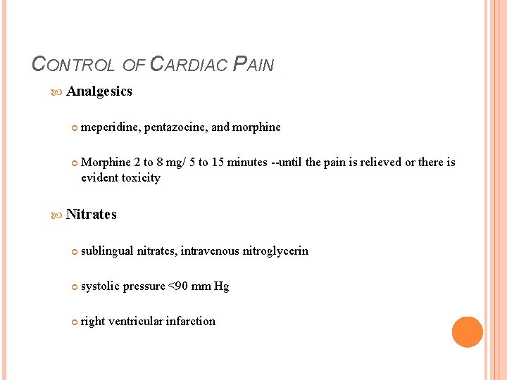 CONTROL OF CARDIAC PAIN Analgesics meperidine, pentazocine, and morphine Morphine 2 to 8 mg/