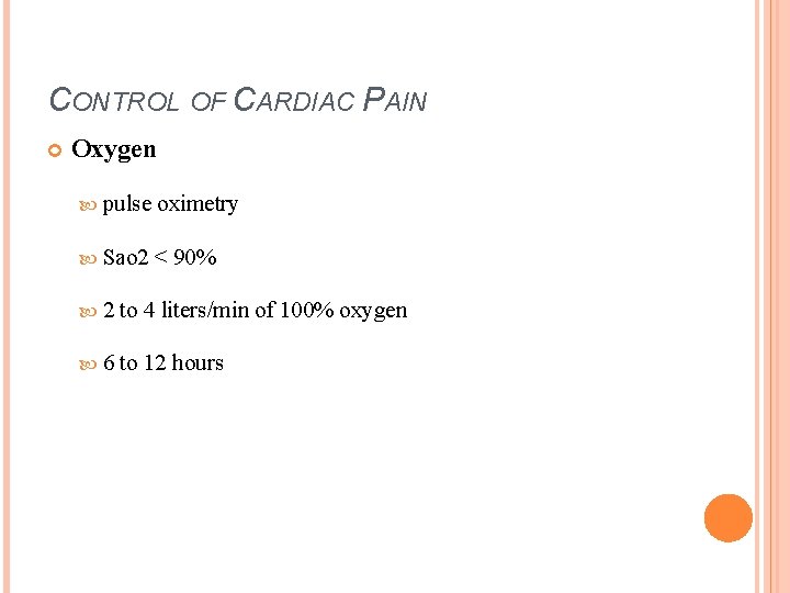 CONTROL OF CARDIAC PAIN Oxygen pulse oximetry Sao 2 < 90% 2 to 4