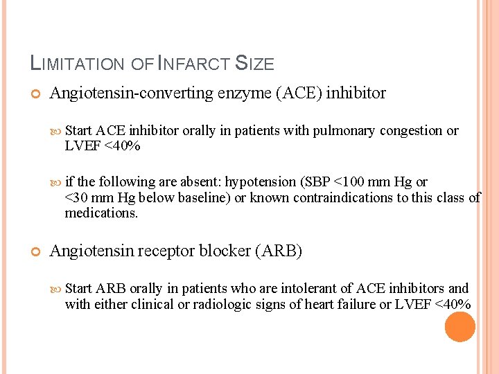 LIMITATION OF INFARCT SIZE Angiotensin-converting enzyme (ACE) inhibitor Start ACE inhibitor orally in patients