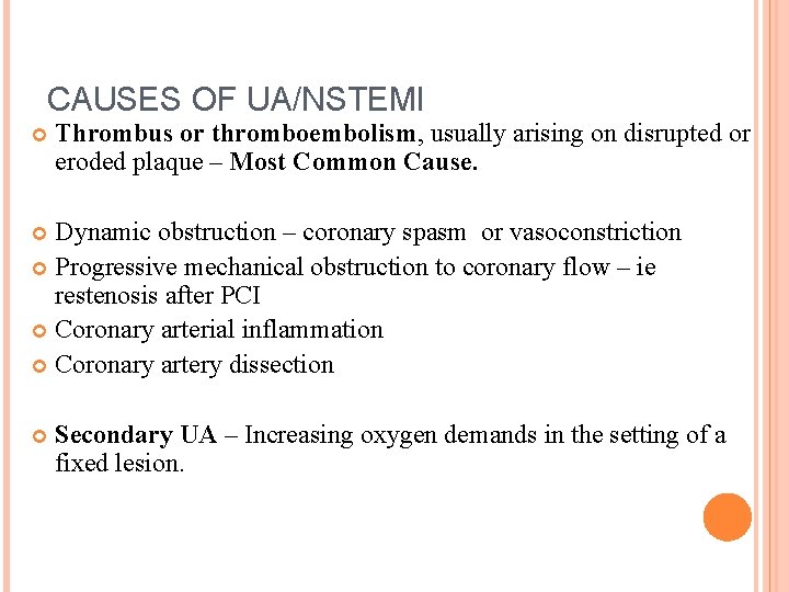 CAUSES OF UA/NSTEMI Thrombus or thromboembolism, usually arising on disrupted or eroded plaque –