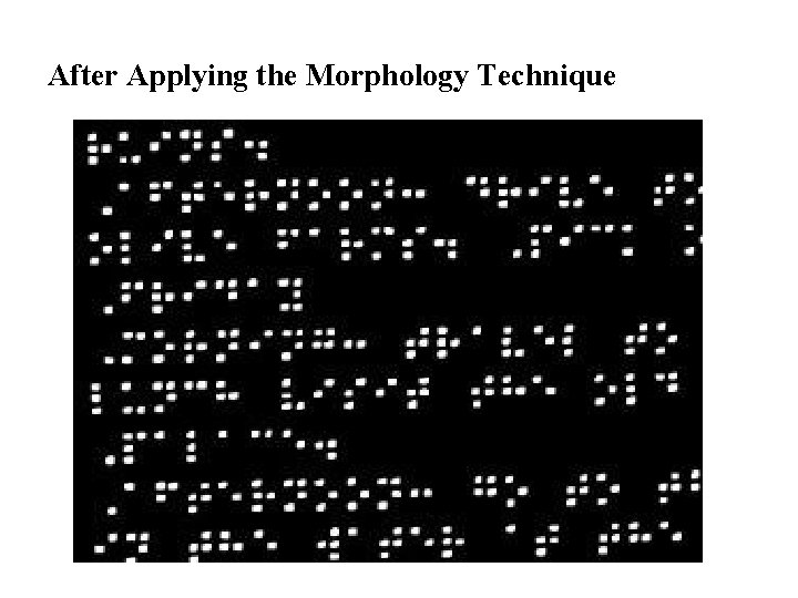 After Applying the Morphology Technique After Applying the Morphology Technique