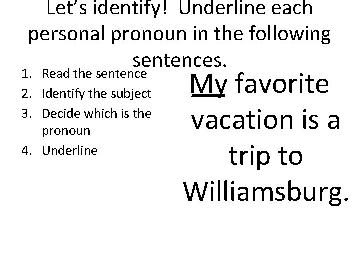 Let’s identify! Underline each personal pronoun in the following sentences. 1. Read the sentence