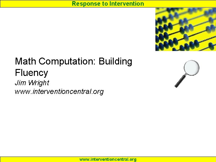 Response to Intervention Math Computation: Building Fluency Jim Wright www. interventioncentral. org 