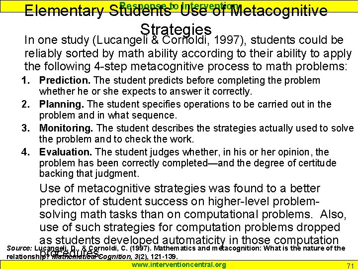 Response to Intervention Elementary Students’ Use of Metacognitive Strategies In one study (Lucangeli &