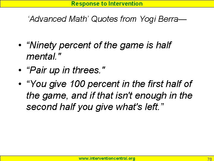 Response to Intervention ‘Advanced Math’ Quotes from Yogi Berra— • “Ninety percent of the