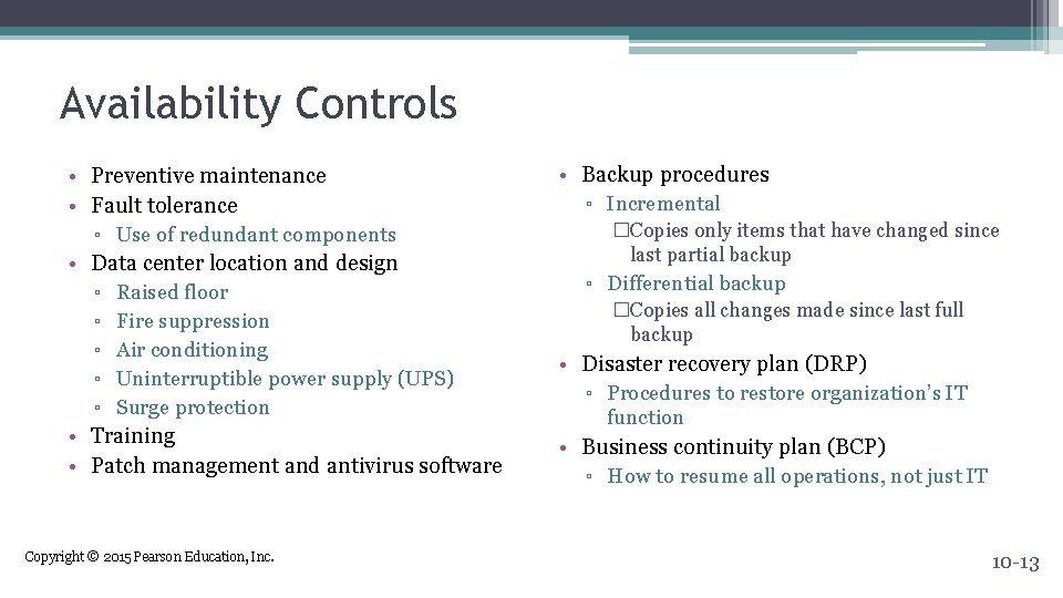 Availability Controls • Preventive maintenance • Fault tolerance ▫ Use of redundant components •