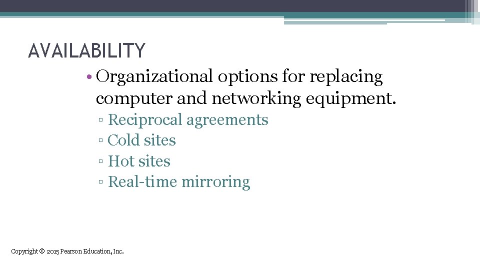 AVAILABILITY • Organizational options for replacing computer and networking equipment. ▫ Reciprocal agreements ▫