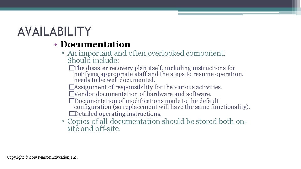 AVAILABILITY • Documentation ▫ An important and often overlooked component. Should include: �The disaster