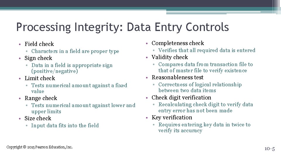 Processing Integrity: Data Entry Controls • Field check ▫ Characters in a field are