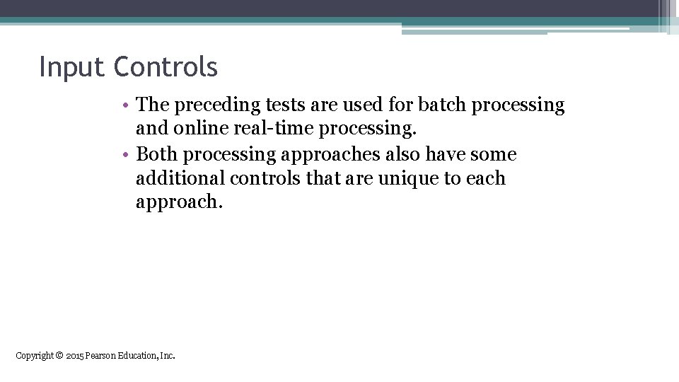 Input Controls • The preceding tests are used for batch processing and online real-time
