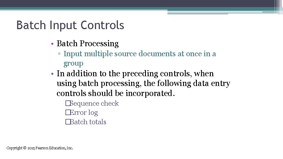 Batch Input Controls • Batch Processing ▫ Input multiple source documents at once in