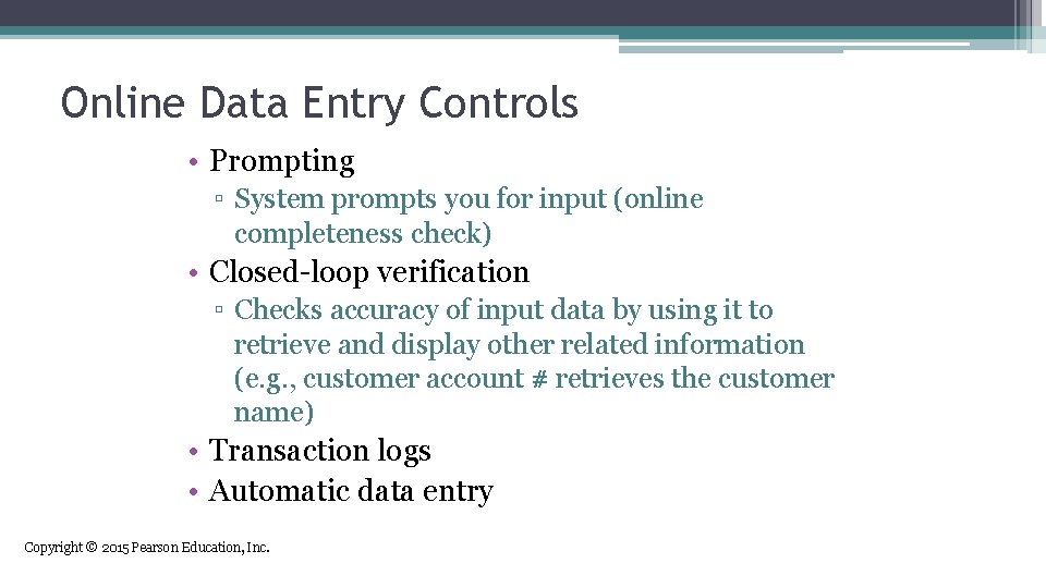Online Data Entry Controls • Prompting ▫ System prompts you for input (online completeness