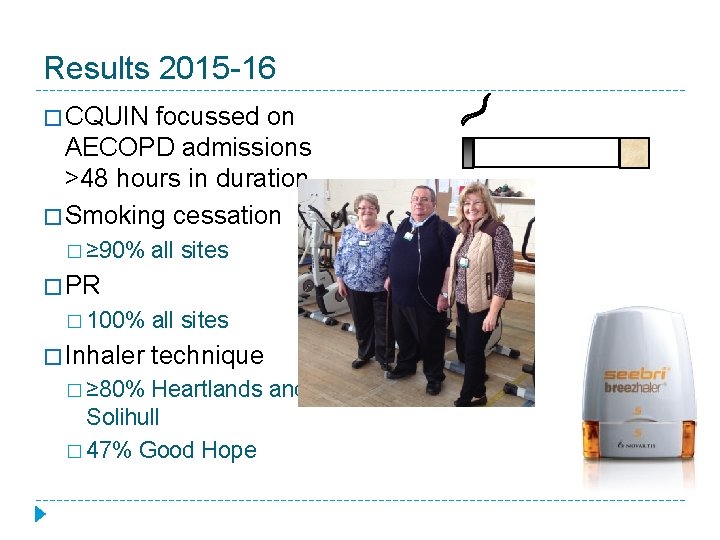 Results 2015 -16 � CQUIN focussed on AECOPD admissions >48 hours in duration �