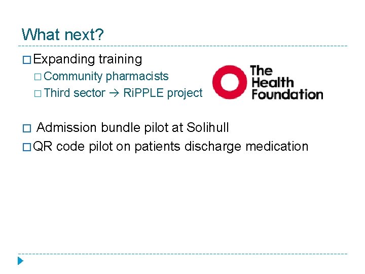 What next? � Expanding training � Community pharmacists � Third sector Ri. PPLE project