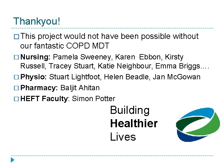 Thankyou! � This project would not have been possible without our fantastic COPD MDT