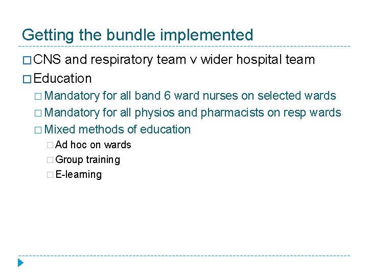 Getting the bundle implemented � CNS and respiratory team v wider hospital team �