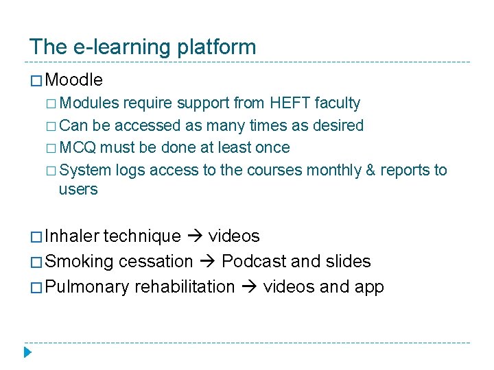 The e-learning platform � Moodle � Modules require support from HEFT faculty � Can