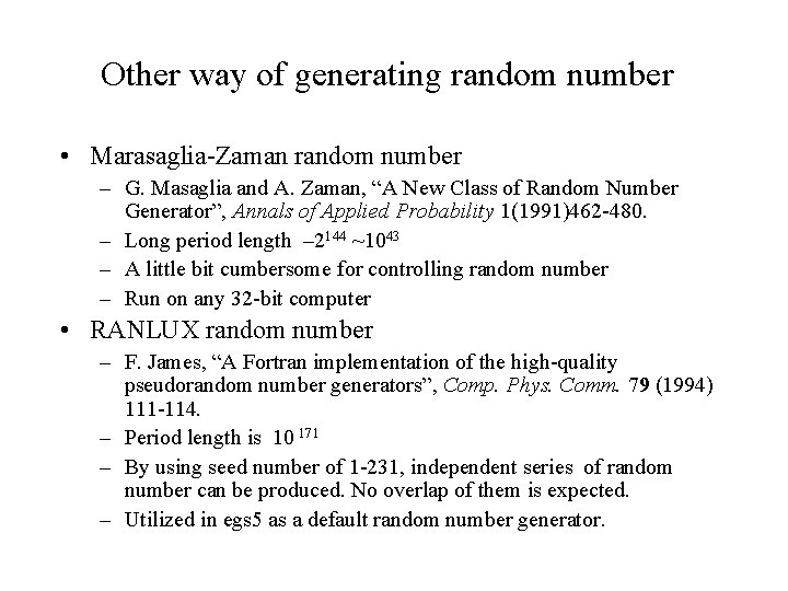 Other way of generating random number • Marasaglia-Zaman random number – G. Masaglia and