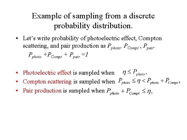 Example of sampling from a discrete probability distribution. • Let’s write probability of photoelectric