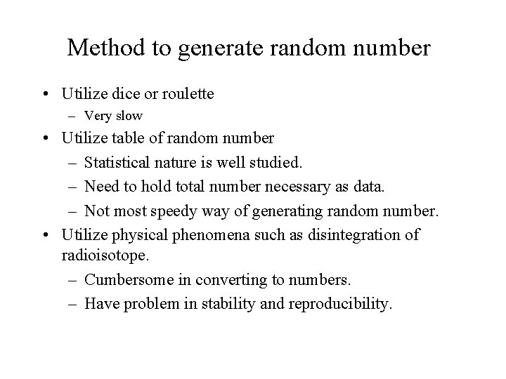 Method to generate random number • Utilize dice or roulette – Very slow •