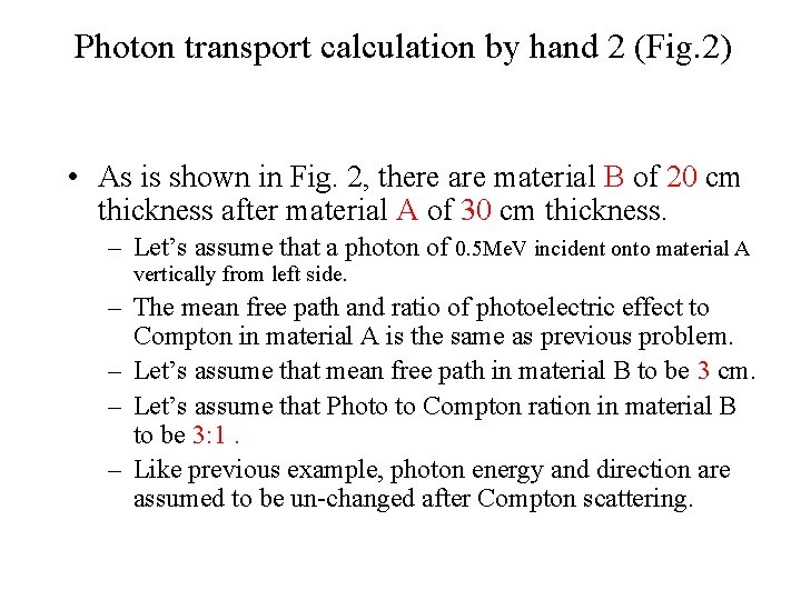 Photon transport calculation by hand 2 (Fig. 2) • As is shown in Fig.