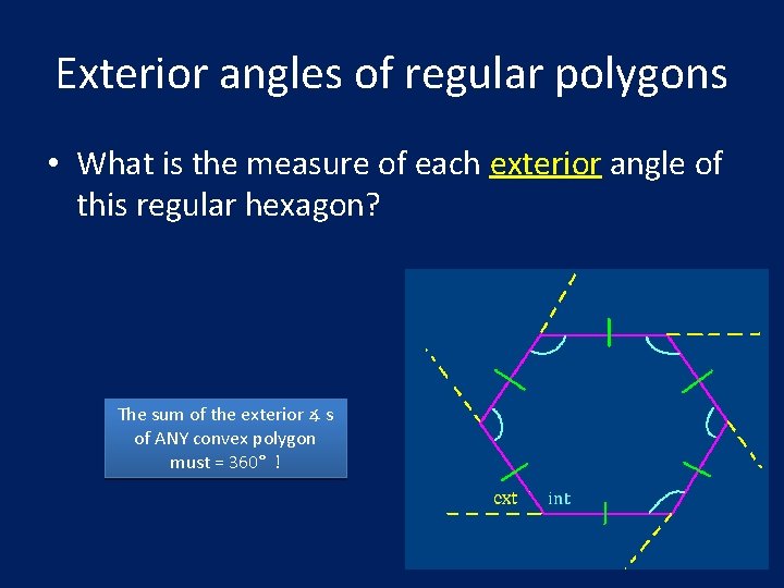 Exterior angles of regular polygons • What is the measure of each exterior angle
