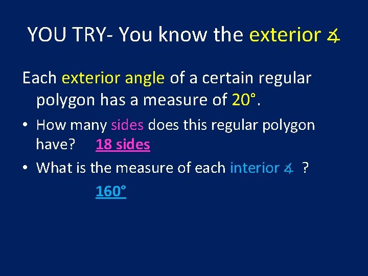 YOU TRY- You know the exterior ∡ Each exterior angle of a certain regular