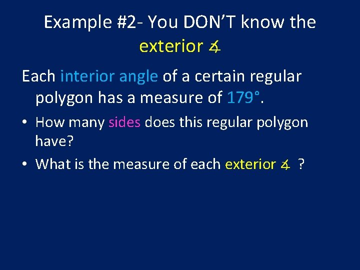 Example #2 - You DON’T know the exterior ∡ Each interior angle of a