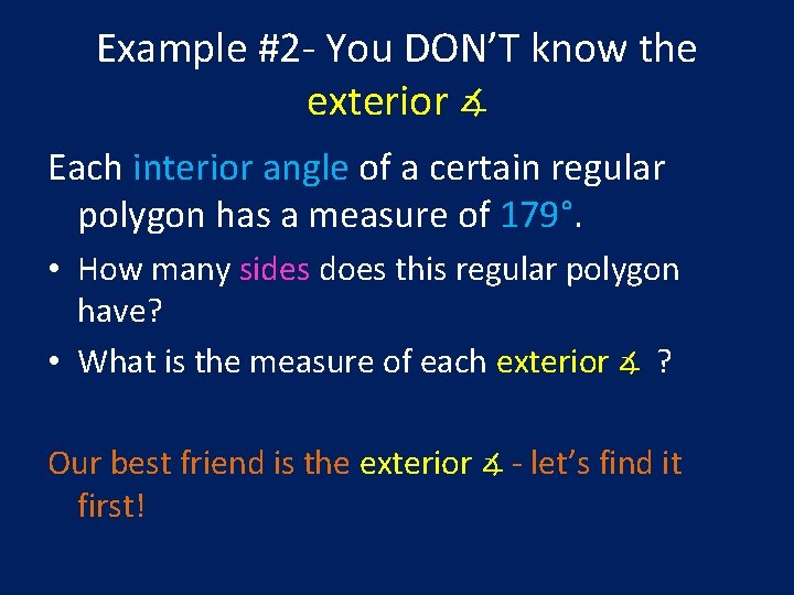 Example #2 - You DON’T know the exterior ∡ Each interior angle of a