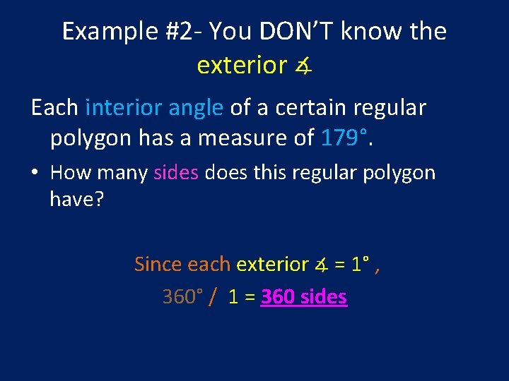 Example #2 - You DON’T know the exterior ∡ Each interior angle of a