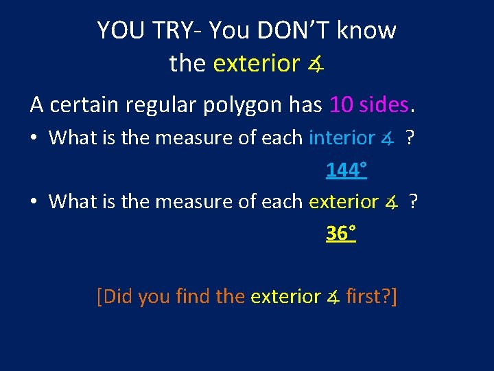 YOU TRY- You DON’T know the exterior ∡ A certain regular polygon has 10