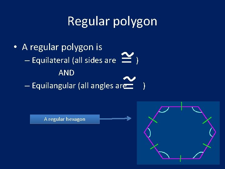 Regular polygon • A regular polygon is – Equilateral (all sides are ) AND