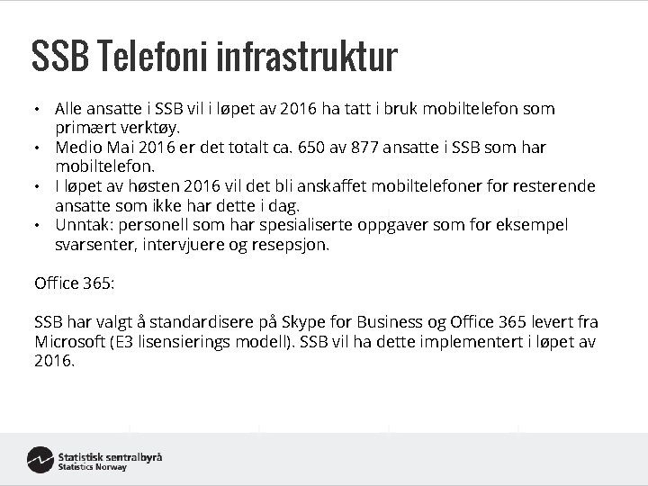 SSB Telefoni infrastruktur • Alle ansatte i SSB vil i løpet av 2016 ha