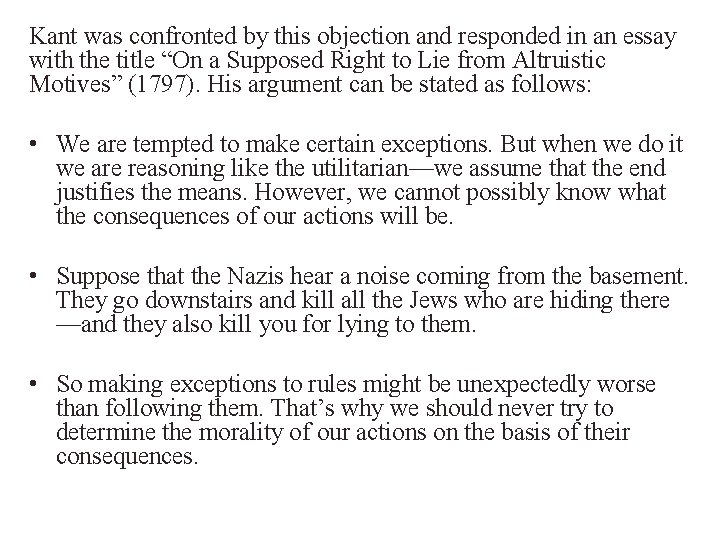 Kant was confronted by this objection and responded in an essay with the title