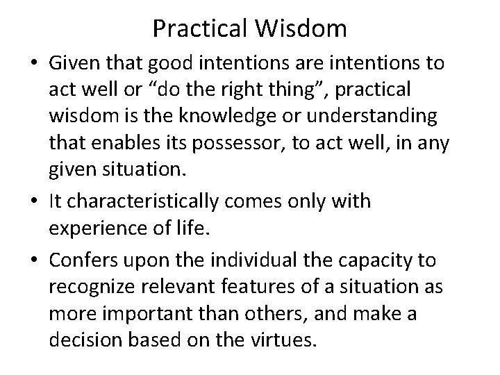 Practical Wisdom • Given that good intentions are intentions to act well or “do