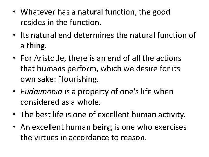  • Whatever has a natural function, the good resides in the function. •