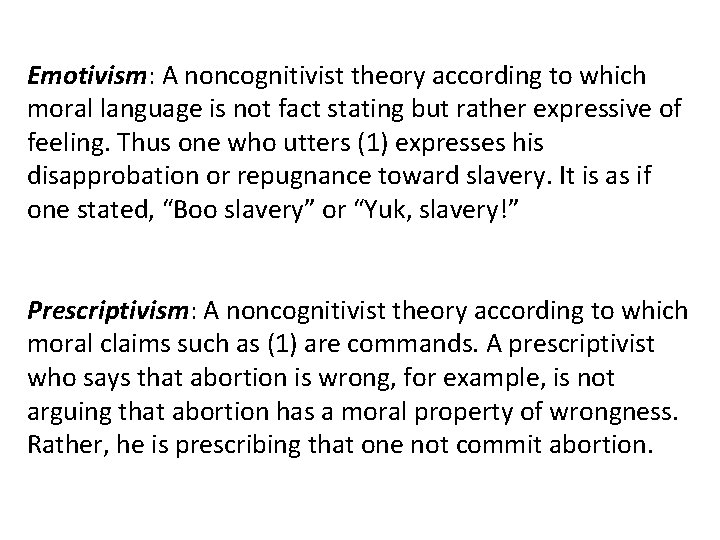 Emotivism: A noncognitivist theory according to which moral language is not fact stating but