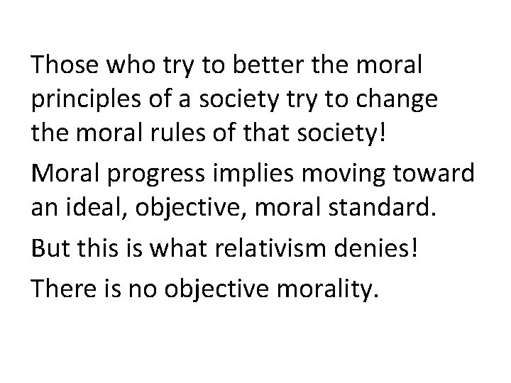 Those who try to better the moral principles of a society try to change